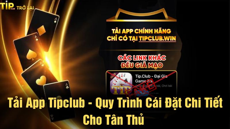 Tải app Tipclub - Quy trình cái đặt chi tiết cho tân thủ
