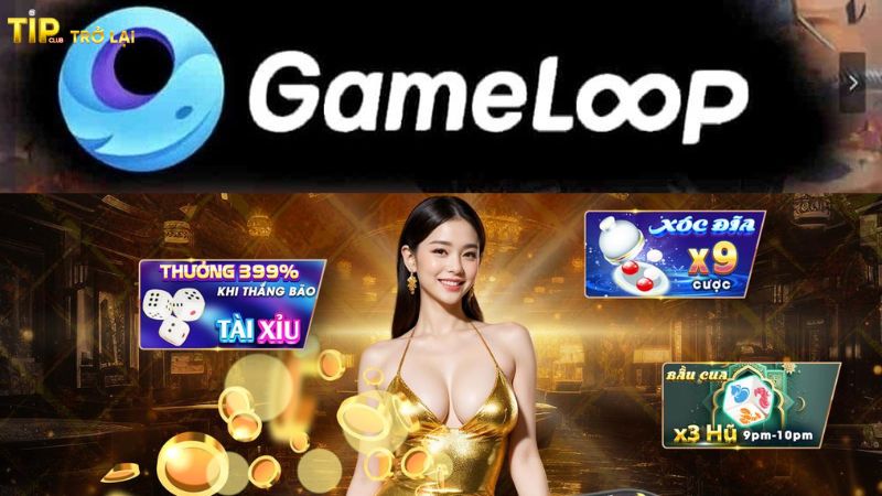 Lý do nên cài giả lập Android Gameloop chơi Tipclub